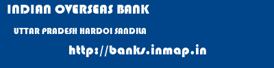 INDIAN OVERSEAS BANK  UTTAR PRADESH HARDOI SANDILA   banks information 